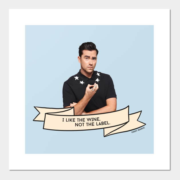 Schitt's Creek David I Like the Wine, not the Label Schitts Creek Posters and Art Prints